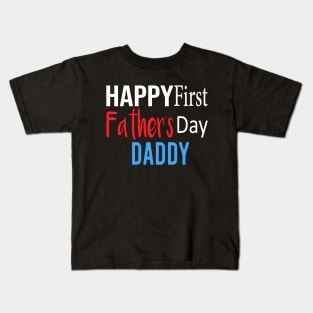 Happy First Father's Day Daddy shirt Kids T-Shirt